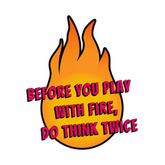 Motivational saying for posters and cards. Positive slogan. Inspirational quote. Fire t-shirt desing