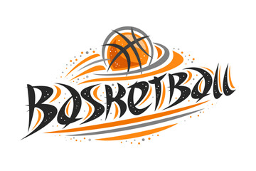 Fototapeta premium Vector logo for Basketball sport, contour illustration of flying ball in ring, original decorative brush typeface for word basketball, simplistic cartoon sports banner with lines and dots on white.
