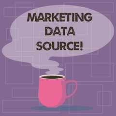 Writing note showing Marketing Data Source. Business photo showcasing connection set up to a database from a server Mug of Hot Coffee with Blank Color Speech Bubble Steam icon