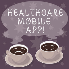 Text sign showing Healthcare Mobile App. Conceptual photo Application program that offer healthrelated services Sets of Cup Saucer for His and Hers Coffee Face icon with Blank Steam