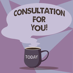 Writing note showing Consultation For You. Business photo showcasing Talking something with someone in order to get advice Mug of Hot Coffee with Blank Color Speech Bubble Steam icon