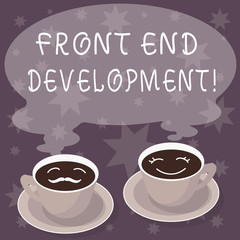 Text sign showing Front End Development. Conceptual photo Altering data to graphical interface for user to view Sets of Cup Saucer for His and Hers Coffee Face icon with Blank Steam