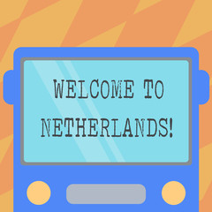 Text sign showing Welcome To Netherlands. Conceptual photo Warm greeting to the visitors of Netherlands Drawn Flat Front View of Bus with Blank Color Window Shield Reflecting