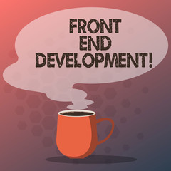 Text sign showing Front End Development. Conceptual photo Altering data to graphical interface for user to view Mug photo Cup of Hot Coffee with Blank Color Speech Bubble as Steam icon