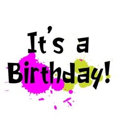 It is a birthday slogan for kids