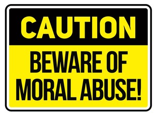 Fototapeta premium Beware of moral abuse warning sign
