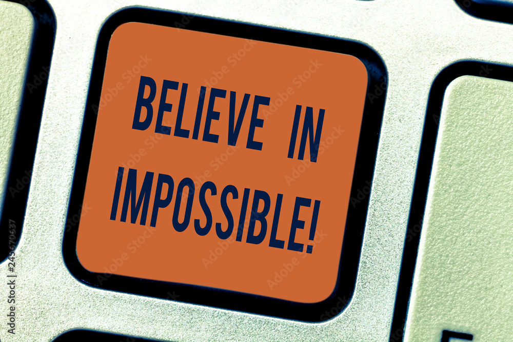 Fototapete text sign showing believe in impossible. conceptual photo never give up hope that something amazing 