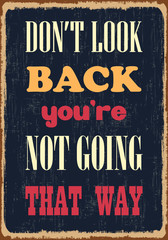 Do not look back You are not going that way. Motivational Quote Poster