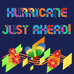 Word writing text Hurricane Just Ahead. Business concept for violent tropical cyclone is approaching to hit the land Colorful Instrument Maracas Handmade Flowers and Curved Musical Staff