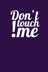 Don`t touch me. Vector Illustration