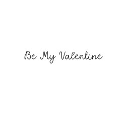 Be my Valentine. Valentine's typography. Vector illustration of Valentine Greeting Card. Modern calligraphy. Isolated on white background