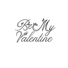 Be my Valentine. Valentine's typography. Vector illustration of Valentine Greeting Card. Modern calligraphy. Isolated on white background