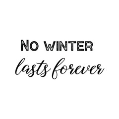 No winter lasts forever. Calligraphy saying for print. Vector Quote for typography and Social media post. Modern Inspiration Design