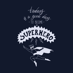 Hand drawn illustration with lettering and drawing. Superhero. Motivation.
