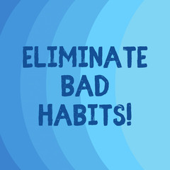 Conceptual hand writing showing Eliminate Bad Habits. Business photo showcasing To stop a routine bad, behaviour or addiction Blank Vertical Curve Strip Monochrome Color in Seamless