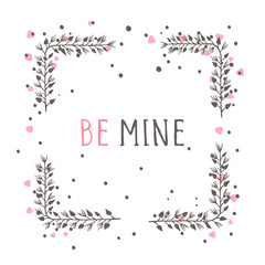 Vector hand drawn illustration of text BE MINE and floral rectangle frame on white background. 