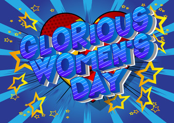Glorious Women's Day - Vector illustrated comic book style phrase on abstract background.