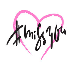 Miss you - funny inspire and motivational quote about love. Hand drawn beautiful lettering. Print for inspirational poster, t-shirt, bag, cups, card, flyer, sticker, badge. Cute original vector sign
