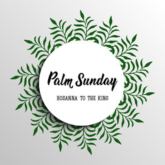 Palm Sunday. Hosanna to the king. lettering card. Hand drawn lettering poster for Easter. Modern calligraphy.