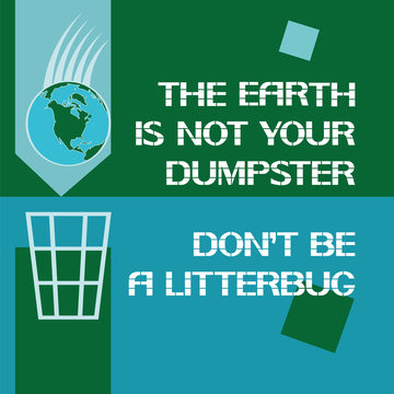 The earth is not your dumpster An information sign offering certain actions to preserve the purity of the environment.