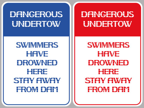  Dangerous Undertow.                               Swimmers Have Drowned Here Stay Away From Dam. 