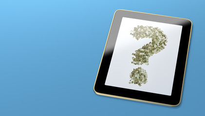 Generic Tablet displaying a question mark made fom Dollar bills - 3d rendering