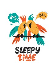 Illustration of a Sleeping parrots in cartoon style. Lettering hand drawn Sleepy time