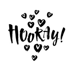 Hooray - modern calligraphy text handwritten with ink and brush. Positive saying, hand lettering for cards, posters and social media content. Vector