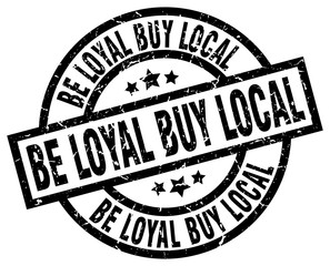 be loyal buy local round grunge black stamp