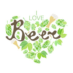 I love beer. Vector lettering. Handmade inscription. Cones and leaves of hops. Glasses of beer. Card.