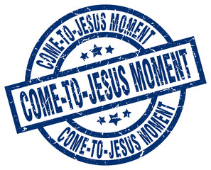 come-to-jesus moment blue round grunge stamp