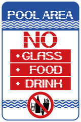 No glass,food or drink in pool area. A poster that prohibits certain items and food in a given territory.