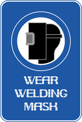 Wear welding mask. The poster informs about the protection of the employee by special means.