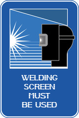 Welding screen must be used. A warning poster informing about protection by special means of health.