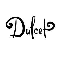 Dulcet - calligraphy beautiful sign.  Print for inspirational poster, t-shirt, bag, cups, card, flyer, sticker, badge.