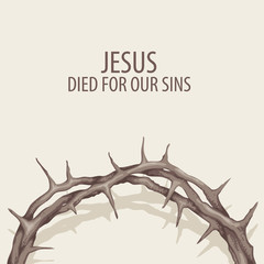 Fototapeta premium Vector religious illustration or Easter banner with crown of thorns and with words Jesus died for our sins