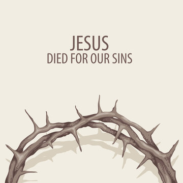 Vector religious illustration or Easter banner with crown of thorns and with words Jesus died for our sins