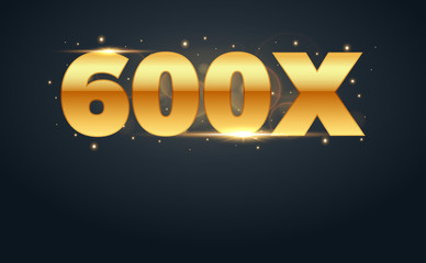 600x multiply number in Gold letters. Isolated Vector Illustration