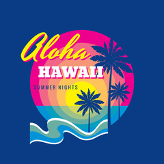 Fototapeta na wymiar Aloha Hawaii summertime - badge vector illustration concept in vintage retro graphic style for t-shirt and other prints. Palms, sun, sea wave. Vacation holiday logo label. Summer nights. 