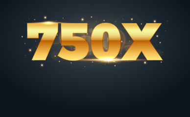 750x multiply number in Gold letters. Isolated Vector Illustration
