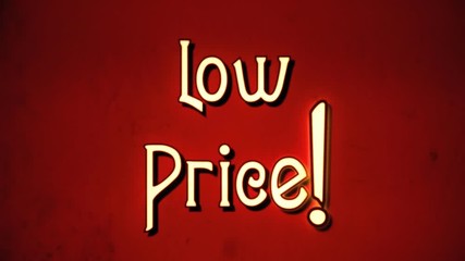 A text message, fancy retro font, 1970s damaged film style, appearing with a letter enlargement animation: Low Price.