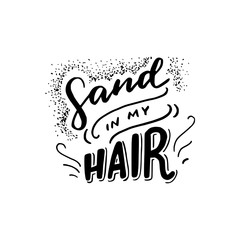 Sand In My Hair hand lettering inscription