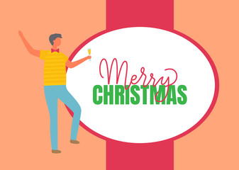 Merry Christmas poster, man in t-shirt and jeans celebrate Christmas. Drunk guy with glass of champagne send best wishes on New Year, vector greeting card