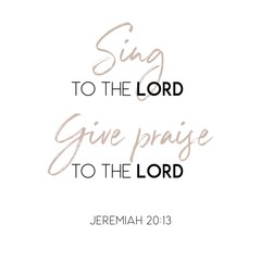 Naklejka premium sing to the lord give praise to the lord, biblical verse from jeremiah 20:13 for use as poster or printable