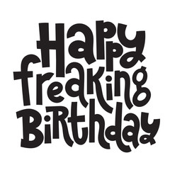 Irreverent Birthday. Funny, comical birthday slogan stylized typography. 