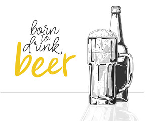 Bottle of beer. Glass with beer. Caption: born to drink beer. Vector illustration of a sketch style