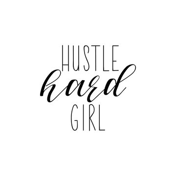 Hustle hard girl. Feminism quote, woman motivational slogan. lettering. Vector design.
