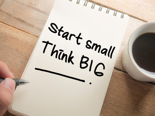 Start Small Think Big, Motivational Words Quotes Concept
