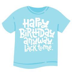 Irreverent Birthday. T shirt with hand drawn vector lettering.