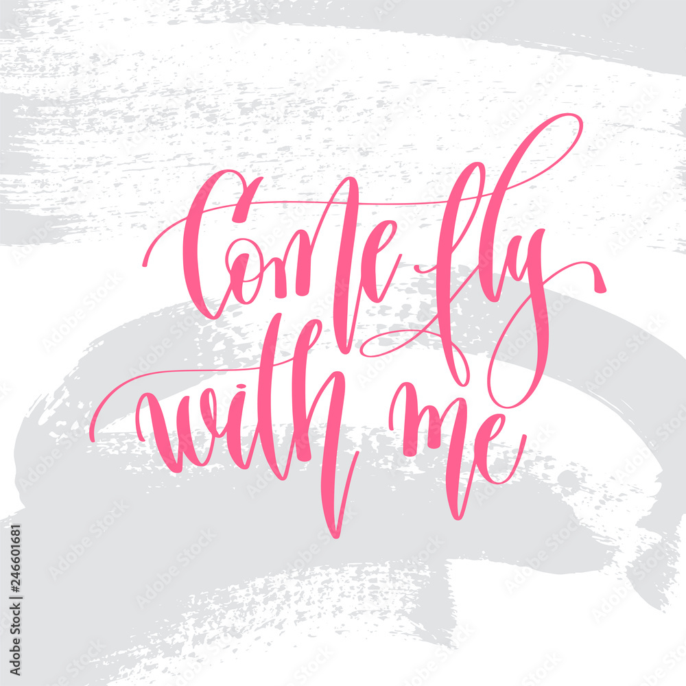 Wall mural come fly with me - hand lettering inscription text to valentines day